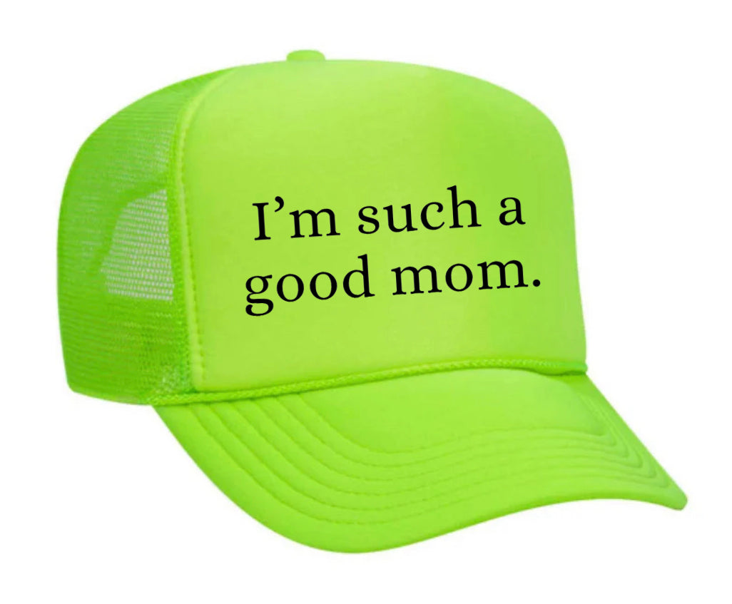 I'm Such A Good Mom Trucker Hat Uncle Bekah’s Inappropriate Trucker Hats