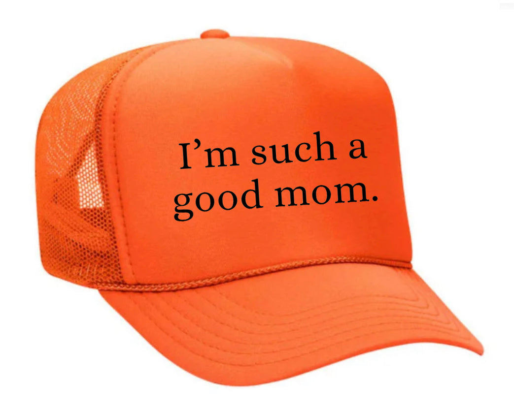 I'm Such A Good Mom Trucker Hat Uncle Bekah’s Inappropriate Trucker Hats