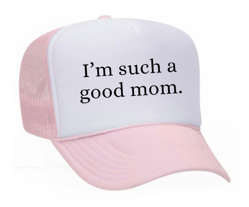 I'm Such A Good Mom Trucker Hat Uncle Bekah’s Inappropriate Trucker Hats