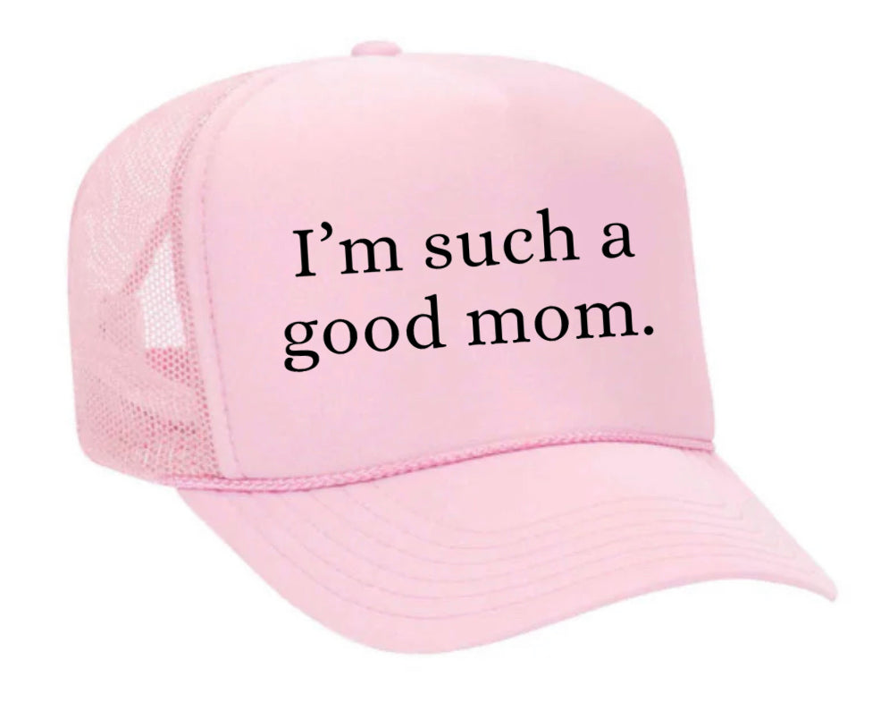 I'm Such A Good Mom Trucker Hat Uncle Bekah’s Inappropriate Trucker Hats