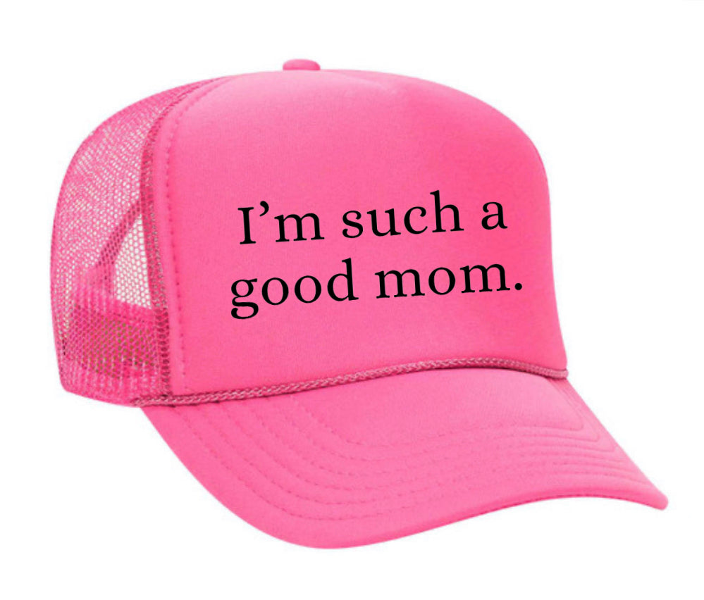 I'm Such A Good Mom Trucker Hat Uncle Bekah’s Inappropriate Trucker Hats
