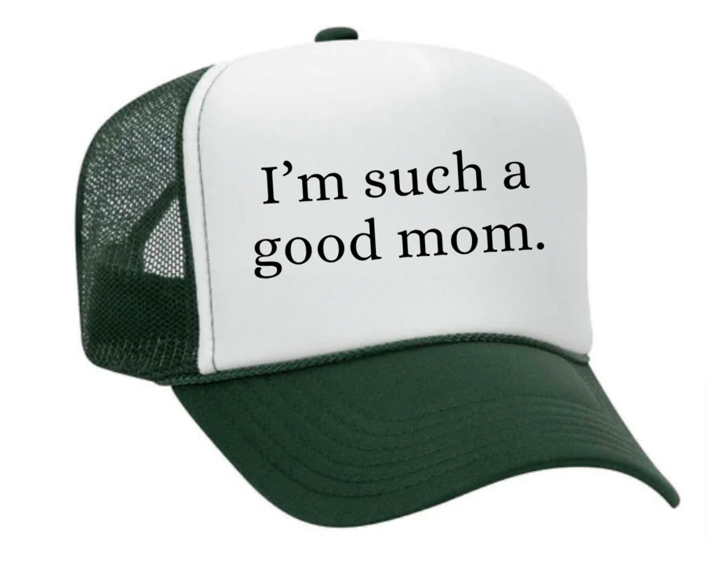 I'm Such A Good Mom Trucker Hat Uncle Bekah’s Inappropriate Trucker Hats