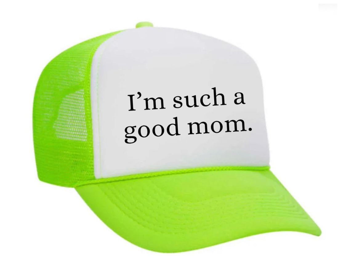 I'm Such A Good Mom Trucker Hat Uncle Bekah’s Inappropriate Trucker Hats