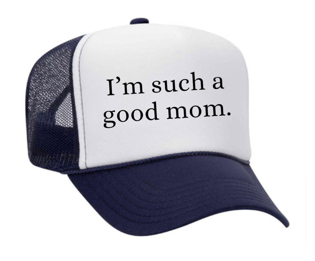 I'm Such A Good Mom Trucker Hat Uncle Bekah’s Inappropriate Trucker Hats