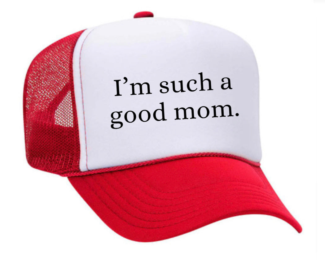I'm Such A Good Mom Trucker Hat Uncle Bekah’s Inappropriate Trucker Hats