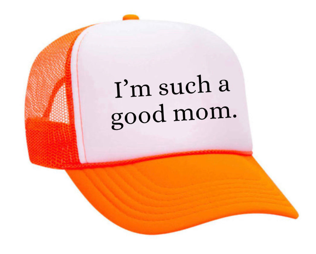 I'm Such A Good Mom Trucker Hat Uncle Bekah’s Inappropriate Trucker Hats
