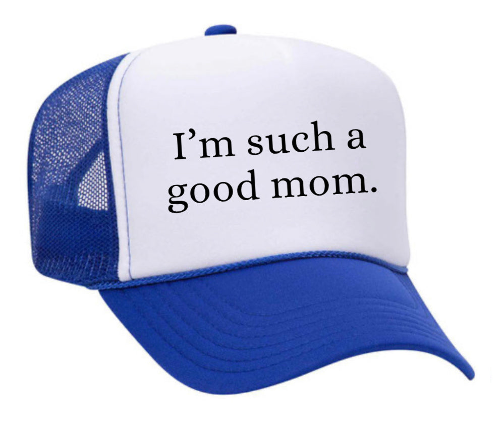 I'm Such A Good Mom Trucker Hat Uncle Bekah’s Inappropriate Trucker Hats