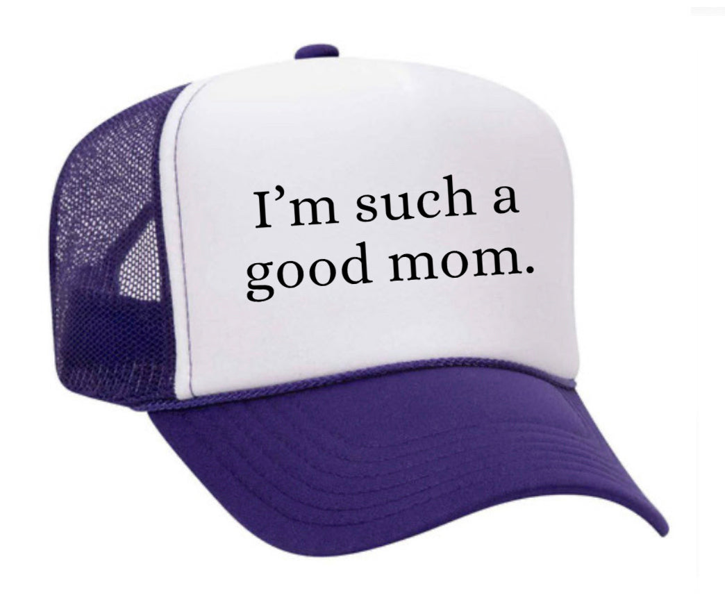 I'm Such A Good Mom Trucker Hat Uncle Bekah’s Inappropriate Trucker Hats