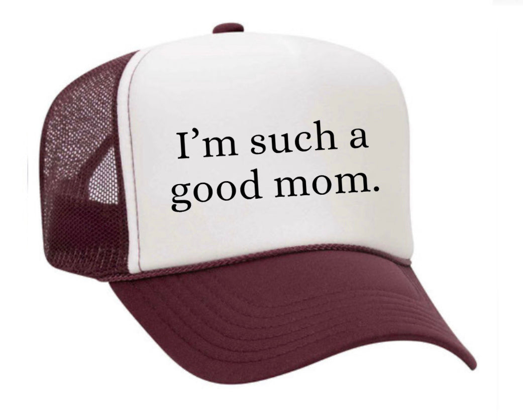 I'm Such A Good Mom Trucker Hat Uncle Bekah’s Inappropriate Trucker Hats