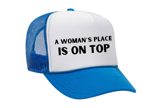 A Woman’s Place Is On Top Trucker Hat Uncle Bekah’s Inappropriate Trucker Hats