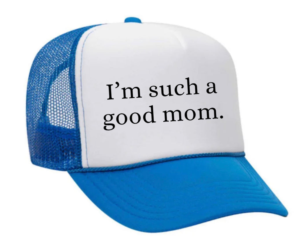 I'm Such A Good Mom Trucker Hat Uncle Bekah’s Inappropriate Trucker Hats