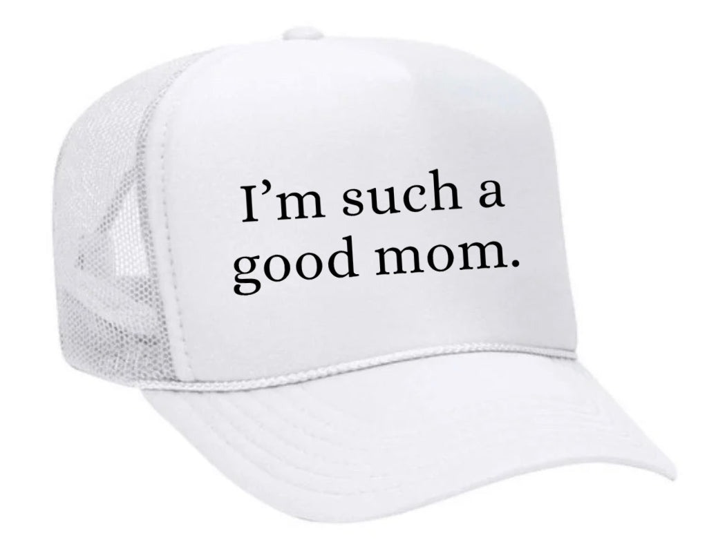 I'm Such A Good Mom Trucker Hat Uncle Bekah’s Inappropriate Trucker Hats