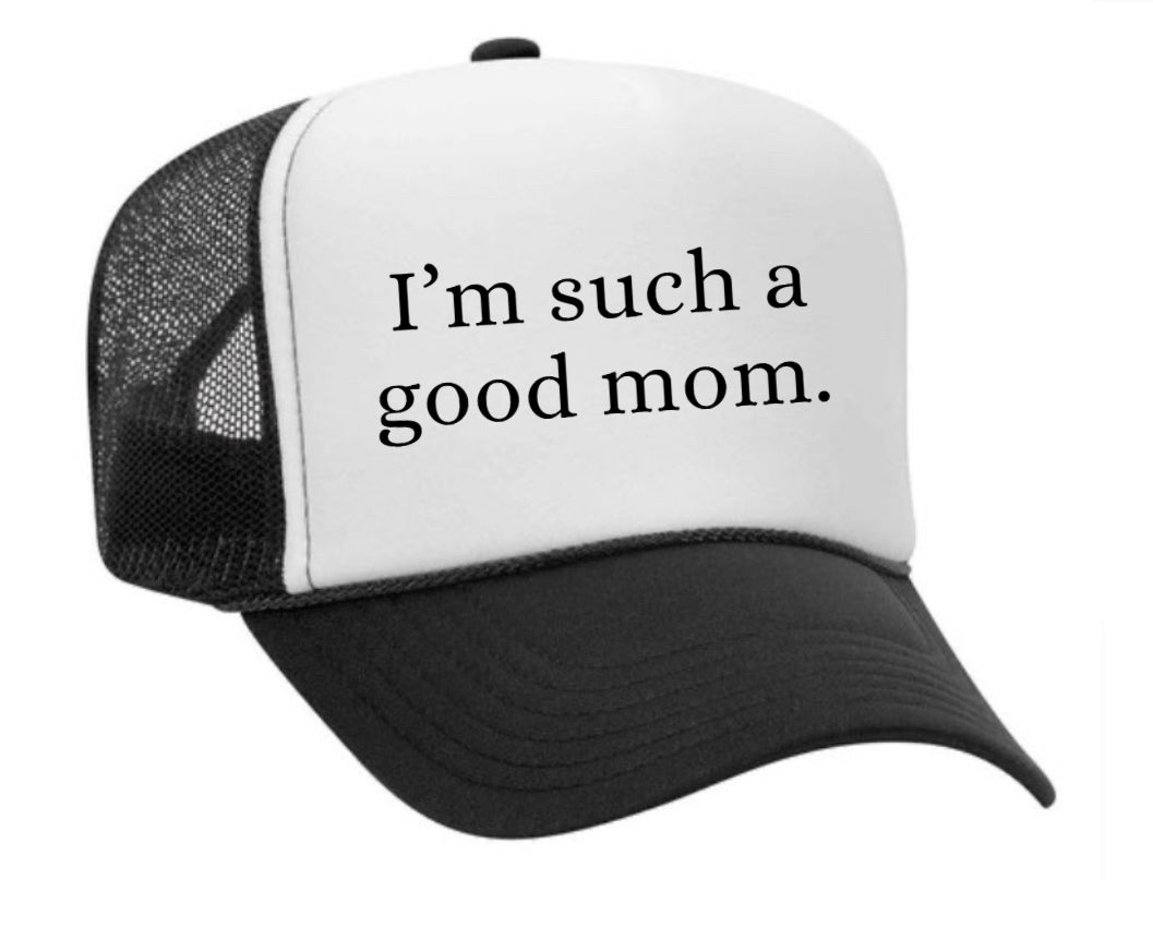 I'm Such A Good Mom Trucker Hat Uncle Bekah’s Inappropriate Trucker Hats