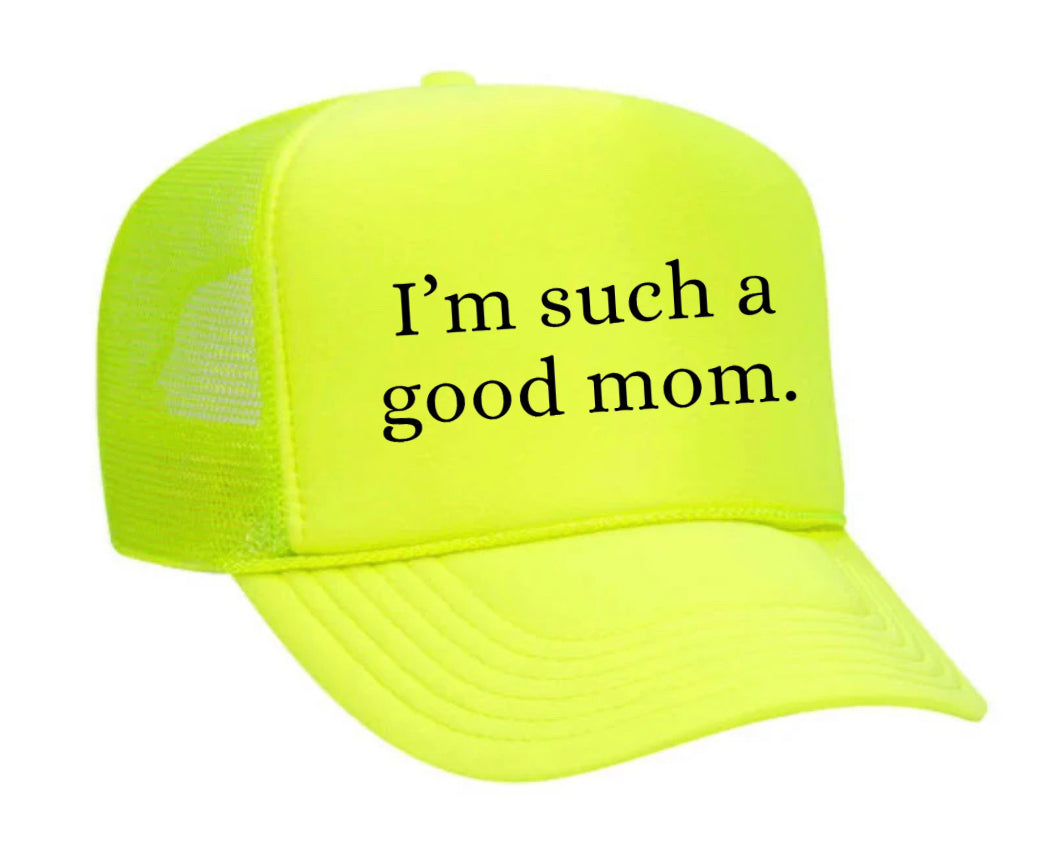 I'm Such A Good Mom Trucker Hat Uncle Bekah’s Inappropriate Trucker Hats