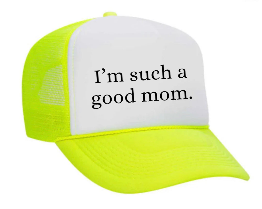 I'm Such A Good Mom Trucker Hat Uncle Bekah’s Inappropriate Trucker Hats
