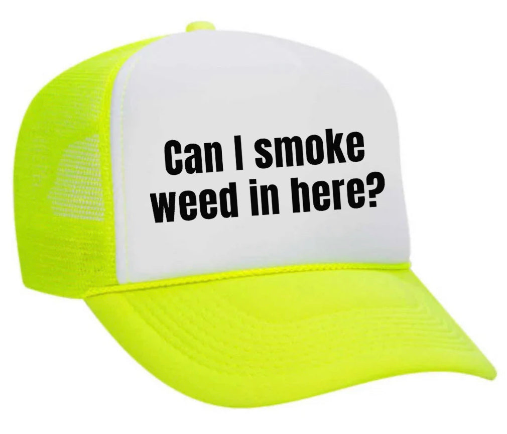 Can I Smoke Weed In Here Trucker Hat Uncle Bekah’s Inappropriate Trucker Hats