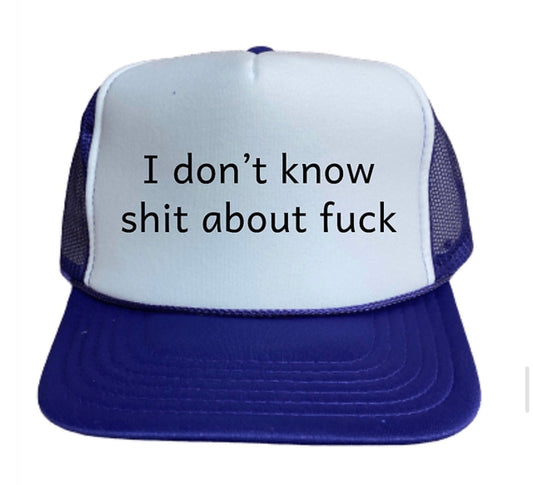 I Don't Know Shit About Fck Trucker Hat Uncle Bekah’s Inappropriate Trucker Hats