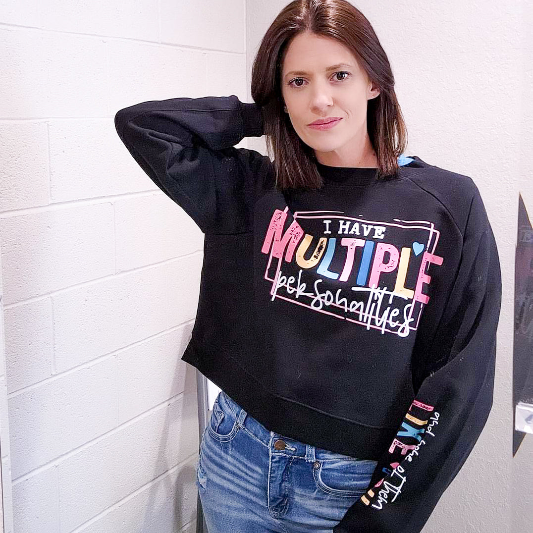 I Have Multiple Personalities And None Of Them Like You Graphic Sweatshirt Tea Shirt Shoppe