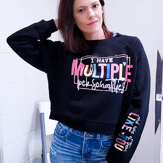 I Have Multiple Personalities And None Of Them Like You Graphic Sweatshirt Tea Shirt Shoppe