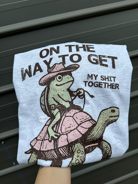 On My Way to Get My Sh*t Together Frog & Turtle T-Shirt Gunpowder and Lace Boutique Nac