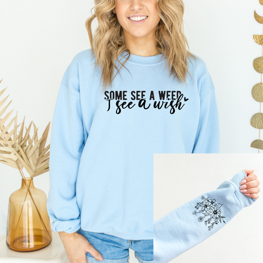 Some See A Weed Graphic Sweatshirt Tea Shirt Shoppe