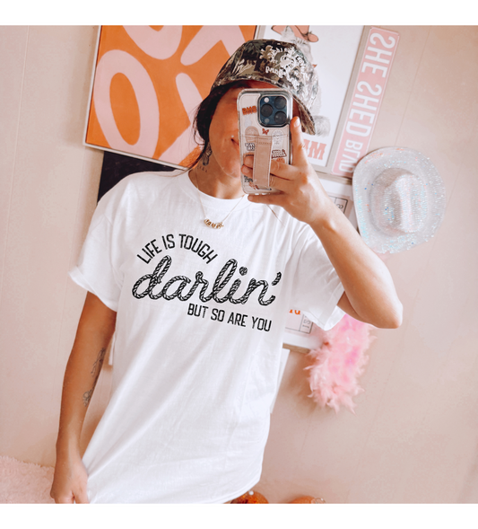 Life is Tough Darlin But So Are You Graphic T-Shirt Gunpowder and Lace Boutique Nac