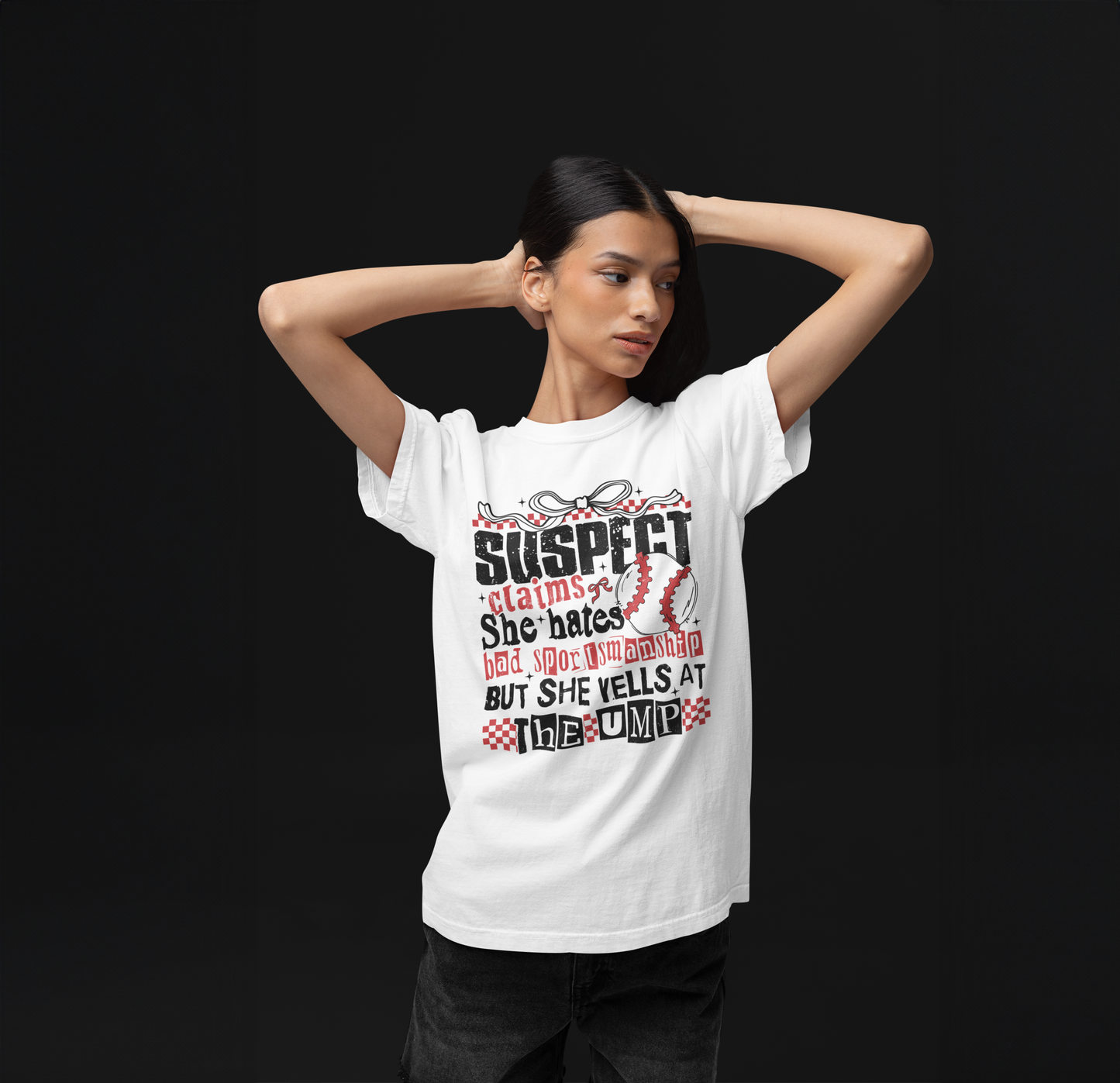 Suspect Claims She Hates Bad Sportsmanship But She Yells at the Ump Game Day Baseball Graphic T-shirt