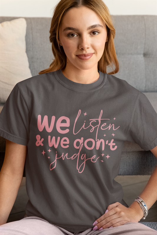 We Listen And We Don't Judge Graphic T-Shirt Tea Shirt Shoppe