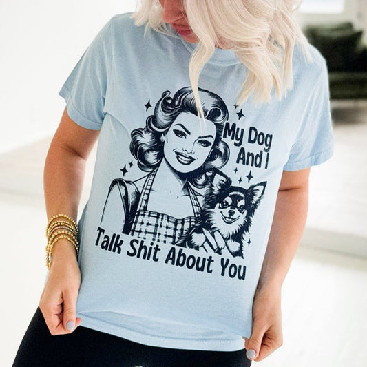 My Dog And I Talk About You Graphic Tee T-Shirt Envy Stylz Boutique