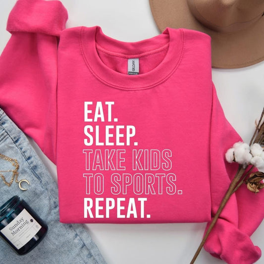 Eat. Sleep. Take Kids To Sports. Repeat. Graphic Sweatshirt