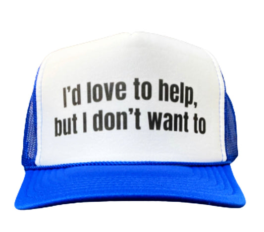 I’d Love To Help, But I Don’t Want To Trucker Hat Uncle Bekah’s Inappropriate Trucker Hats