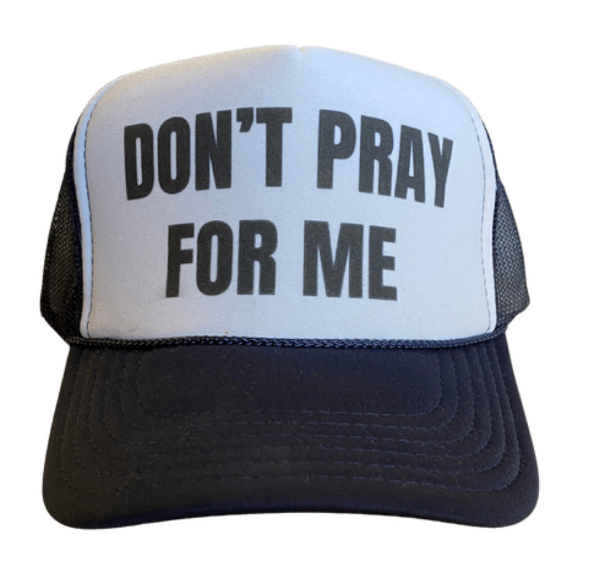 Don’t Pray For Me Trucker Hat Uncle Bekah’s Inappropriate Trucker Hats