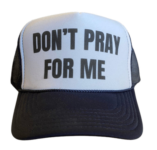 Don’t Pray For Me Trucker Hat Uncle Bekah’s Inappropriate Trucker Hats