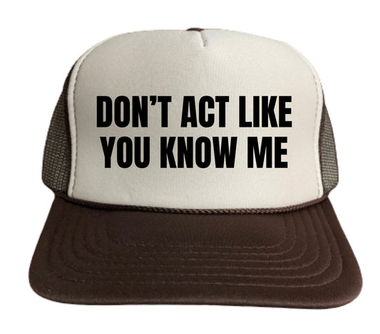 Don't Act Like You Know Me Trucker Hat Uncle Bekah’s Inappropriate Trucker Hats