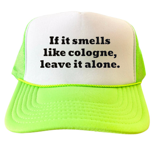 If It Smells Like Cologne Trucker Hat Uncle Bekah’s Inappropriate Trucker Hats