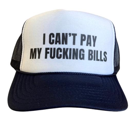 I Can’t Pay My Fcking Bills Trucker Hat Uncle Bekah’s Inappropriate Trucker Hats