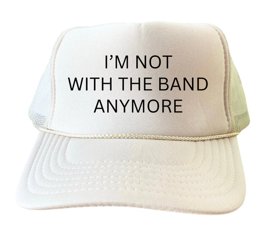 I’m Not With The Band Anymore Trucker Hat Uncle Bekah’s Inappropriate Trucker Hats