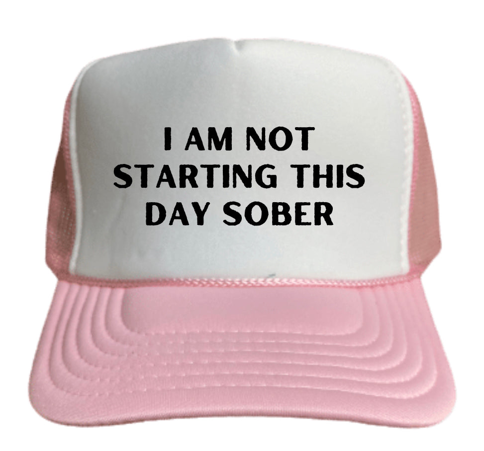 I Am Not Starting This Day Sober Trucker Hat Uncle Bekah’s Inappropriate Trucker Hats