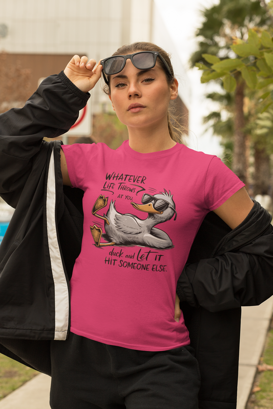 Whatever Life Throws At You Duck And Let It Hit Someone Else Graphic T-Shirt Tea Shirt Shoppe